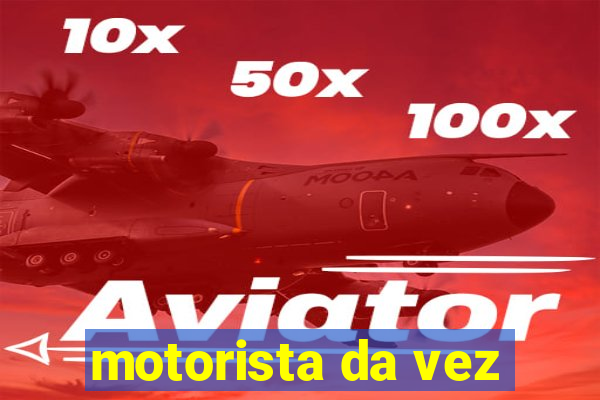 motorista da vez